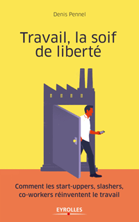 livre Travail, la soif de liberté de Denis Pennel Travail, la soif de liberté Le livre de Denis Pennel